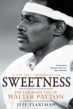 Paperback Sweetness: The Enigmatic Life of Walter Payton Book
