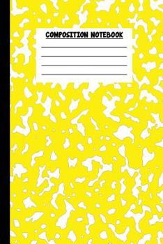 Composition Notebook : Awesome Yellow Composition Notebook Wide Ruled 6 X 9 in, 108 Pages Book for Boys, Kids, School, Students and Teachers (Yellow Composition Books)