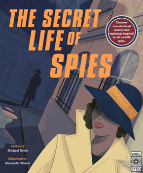 Hardcover The Secret Life of Spies: Uncover True Stories of Secrecy and Espionage Inspired by 20 Real-Life Spies. Book