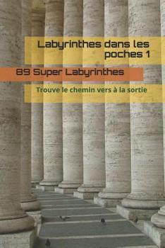 Paperback Labyrinthes dans les poches 1: Trouve le chemin vers à la sortie [French] Book