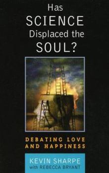 Hardcover Has Science Displaced the Soul?: Debating Love and Happiness Book