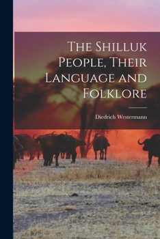 Paperback The Shilluk People, Their Language and Folklore Book