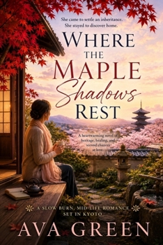 Where the Maple Shadows Rest: She had crossed an ocean believing she was inheriting a house. Instead, she had inherited a way of seeing the world. (A Short Romance Read Series)