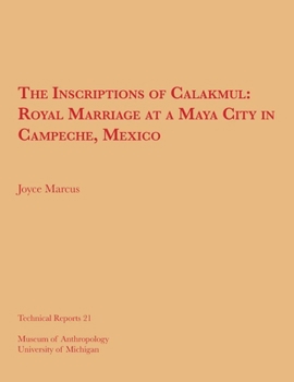 Paperback The Inscriptions of Calakmul: Royal Marriage at a Maya City in Campeche, Mexico Volume 21 Book