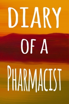 Diary of a Pharmacist: The perfect gift for the professional in your life - 119 page lined journal