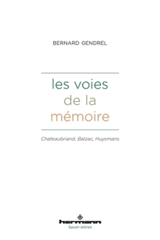 Paperback Les voies de la mémoire: Chateaubriand, Balzac, Huysmans [French] Book