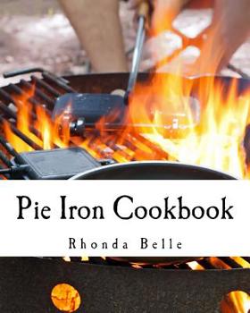 Paperback Pie Iron Cookbook: 60 #Delish Pie Iron Recipes for Cooking in the Great Outdoors Book