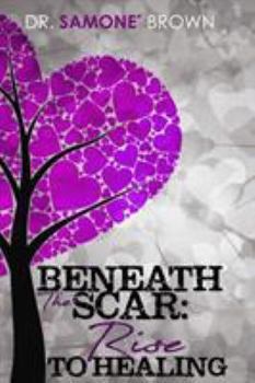 Paperback Beneath the Scar: Rise to Healing Book