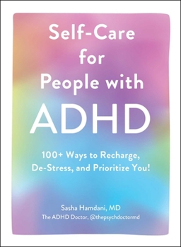 Hardcover Self-Care for People with ADHD: 100+ Ways to Recharge, De-Stress, and Prioritize You! Book