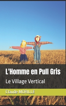 Paperback L'Homme en Pull Gris: Le Village Vertical [French] Book