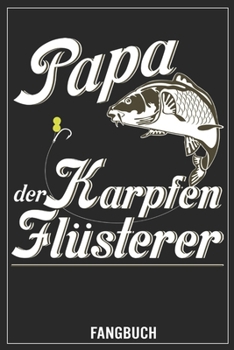 Paperback Papa der Karpfen Fl?sterer: Karpfen Fangbuch, Notizbuch [German] Book