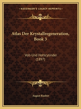 Paperback Atlas Der Krystallregeneration, Book 3: Voll-Und Hohlcylinder (1897) [German] Book