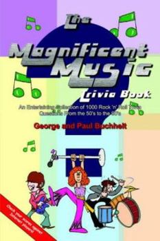 Paperback The Magnificent Music Trivia Book: An Entertaining Collection of 1000 Rock 'n' Roll Trivia Questions from the 50's to the 90's Book