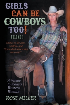 Paperback Girls Can Be Cowboys Too! Volume 1: Snakes in the attic, wildfire, and "If you don't have a dog, use a cat!" Book