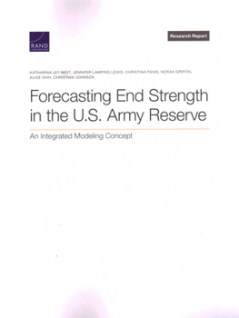 Paperback Forecasting End Strength in the U.S. Army Reserve: An Integrated Modeling Concept Book