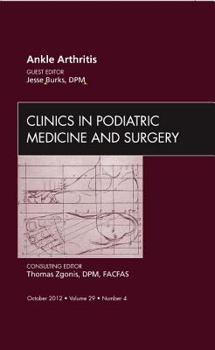 Hardcover Ankle Arthritis, an Issue of Clinics in Podiatric Medicine and Surgery: Volume 29-4 Book