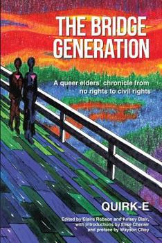 Paperback The Bridge Generation: A queer elders' chronicle from no rights to civil rights Book