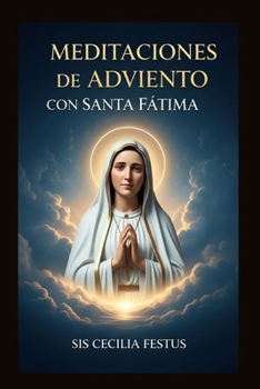 Paperback Meditaciones de Adviento con Santa Fátima: Oraciones y reflexiones Para cada día de la semana [Spanish] Book