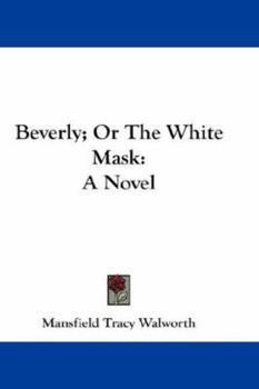 Paperback Beverly; Or The White Mask Book