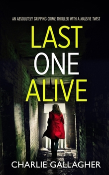 Paperback LAST ONE ALIVE an absolutely gripping crime thriller with a massive twist Book