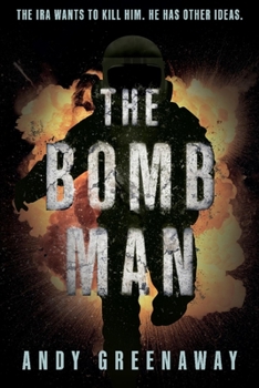 Paperback The Bomb Man: The IRA Wants to Kill Him. He Has Other Ideas. Book
