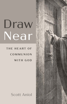 Paperback Draw Near: The Heart of Communion with God Book