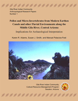 Paperback Pollen and Micro-Invertebrates from Modern Earthen Canals and Other Fluvial Environments Along the Middle Gila River: Implications for Archaeological Book