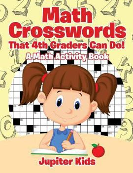 Paperback Math Crosswords That 4th Graders Can Do! A Math Activity Book