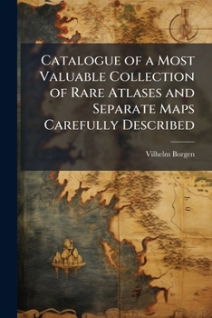 Paperback Catalogue of a Most Valuable Collection of Rare Atlases and Separate Maps Carefully Described Book