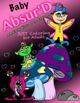 The Absurd Just Coloring Book for Adults: Baby Absurdians