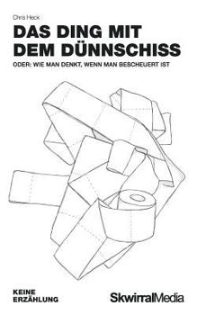 Paperback Das Ding mit dem Dünnschiss: Oder: wie man denkt, wenn man bescheuert ist [German] Book