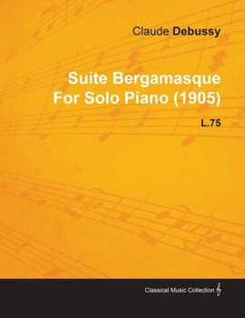 Paperback Suite Bergamasque by Claude Debussy for Solo Piano (1905) L.75 Book
