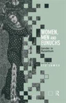 Paperback Women, Men and Eunuchs: Gender in Byzantium Book