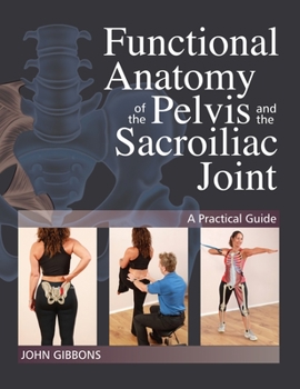 Paperback Functional Anatomy of the Pelvis and the Sacroiliac Joint: A Practical Guide Book