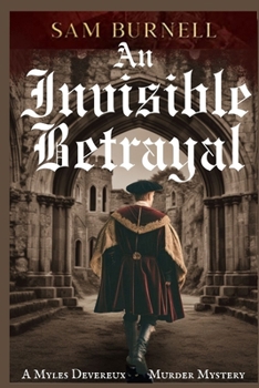 Paperback An Invisible Betrayal: A Myles Devereux Murder Mystery Set in Tudor London Book