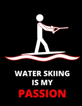 Paperback Water Skiing Is My Passion: Notebook/Journal: Amazing Notebook/Journal - Perfectly Sized 8.5x11 - 100 Pages Book