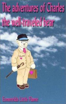 Paperback The Adventures of Charles, the Well Traveled Bear Book