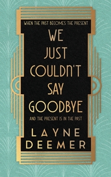 Paperback We Just Couldn't Say Goodbye: a time travel romance Book