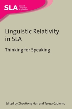 Linguistic Relativity in SLA: Thinking for Speaking - Book  of the Second Language Acquisition