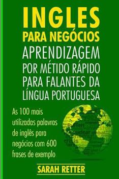 Paperback Ingles Para Negocios: Aprendizagem por Metido Rapido para Falantes Da Lingua Po: As 100 mais utilizadas palavras de inglês para negócios com [Portuguese] Book