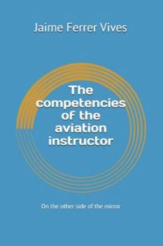 The competencies of the aviation instructor: On the other side of the mirror