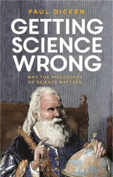 Paperback Getting Science Wrong: Why the Philosophy of Science Matters Book