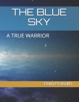 THE BLUE SKY: A TRUE WARRIOR