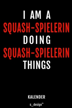 Kalender f�r Squash Spieler / Squash-Spielerin: Immerw�hrender Kalender / 365 Tage Tagebuch / Journal [3 Tage pro Seite] f�r Notizen, Planung / Planungen / Planer, Erinnerungen, Spr�che