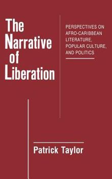 The Narrative of Liberation: Perspectives on Afro-Caribbean Literature, Popular Culture, and Politics