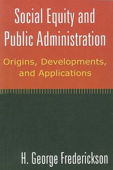 Paperback Social Equity and Public Administration: Origins, Developments, and Applications: Origins, Developments, and Applications Book