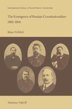 Emergence of Russian Constitutionalism, 1900-04 (Studies in Social History)