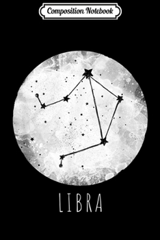 Paperback Composition Notebook: Libra Zodiac Constellation Sept 23-October 22 Birthday Gift Journal/Notebook Blank Lined Ruled 6x9 100 Pages Book