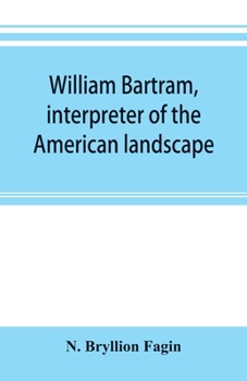 Paperback William Bartram, interpreter of the American landscape Book