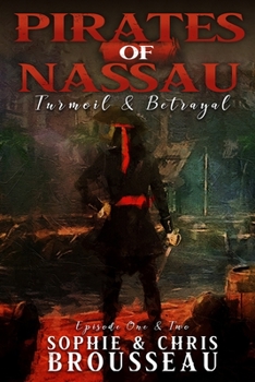 Pirates of Nassau - Turmoil & Betrayal: Episode One & Two